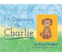 Regia Sargent Carell No Difference To Charlie: Charlie's Friendly Ad (Tascabile)