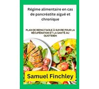 Régime alimentaire en cas de pancréatite aiguë et chronique Livre de cuisine pour débutants: Plan de repas facile à suivre pour la récupération et la santé au quotidien