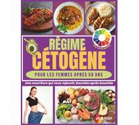 Régime Cétogéne Pour Les Femmes Aprés 50 Ans: Une nourriture qui vous rajeunit, bouchée après bouchée.