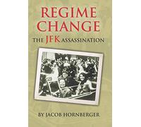 Regime Change: The JFK Assassination