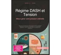 Régime DASH et Tension: Mieux gérer votre pression artérielle