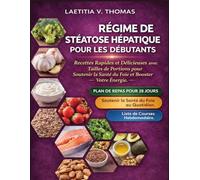 Régime De Stéatose Hépatique Pour Les Débutants (Édition Couleur): Recettes Rapides Et Délicieuses Avec Tailles De Portions Pour Soutenir La Santé Du Foie Et Booster Votre Énergie