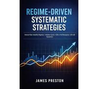 Regime-Driven Systematic Strategies: Interest rate volatility regimes, inflation cycles, risk sentiment, ECB vs Fed divergence convergence, QT QE periods