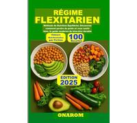 RÉGIME FLEXITARIEN: Méthode de Nutrition Équilibrée : Découvrez comment perdre du poids et vous sentir bien, le guide moderne du bien-être durable