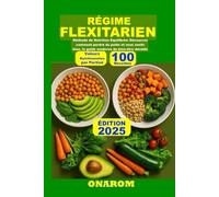 RÉGIME FLEXITARIEN: Méthode de Nutrition Équilibrée : Découvrez comment perdre du poids et vous sentir bien, le guide moderne du bien-être durable