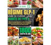Régime Glp-1 Livre De Cuisine Pour Diabète De Type 2: 1800 jours de recettes faibles en sucre, validées scientifiquement, pour gérer et inverser le diabète de type 2