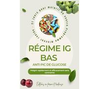 Régime IG bas et anti pic de glucose Maigrir rapidement et efficacement sans contrainte: Programme minceur rapide - 21 jours pour maigrir du ventre.