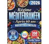 Régime Méditerranéen Après 60 ans [Édition Couleur]: Recettes simples et savoureuses pour rester en forme et plein de vitalité après 60 ans