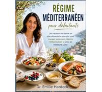 Régime méditerranéen pour débutants: Des recettes faciles et un plan alimentaire complet pour manger sainement, réduire l’inflammation et vivre en meilleure santé