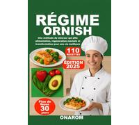 RÉGIME ORNISH: Une méthode de minceur qui allie alimentation, régénération mentale et transformation pour une vie meilleure