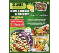 RÉGIME PANCRÉATIQUE Livre de recettes de préparation de repas: Plats prêts à emporter faibles en gras et programme de 30 jours avec des protéines ... à base de plantes pour une alimentation saine