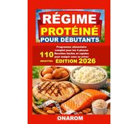 RÉGIME PROTÉINÉ POUR DÉBUTANTS: Programme alimentaire complet pour les 4 phases Recettes faciles et rapides pour maigrir sans se priver