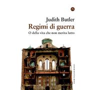 REGIMI DI GUERRA. O DELLA VITA CHE NON MERITA LUTTO - BUTLER JUDITH, MORMINO G.