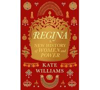 Regina: A New History of Women and Power