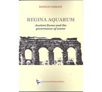 Regina Aquarum. Ancient Rome and the governance of water - [Il Levante]