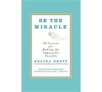 Regina Brett Be the Miracle (Tascabile)