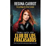 Regina Carrot Cómo salir del Club de los Fracasados: Caer es el prim (Tascabile)