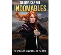 Regina Carrot Indomables: tu herida te convertirá en valiente / Unb (Tascabile)