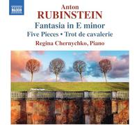 Regina Chernychko – Anton Rubinstein: Fantasia in E minor; Five Pieces; Trot de cavalerie – CD