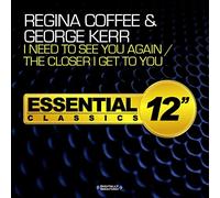 Regina Coffee - i Need To See You Again / The Closer i Get To You