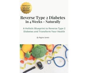 Regina Cristina Sandu Reverse Type 2 Diabetes Naturally In 4 Weeks (Tascabile)