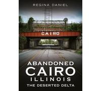 Regina Daniel Abandoned Cairo, Illinois (Tascabile) Abandoned Union