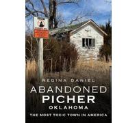 Regina Daniel Abandoned Picher, Oklahoma (Tascabile)