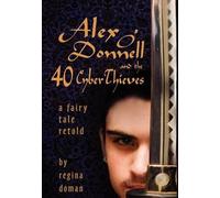 Regina Doman Alex O'Donnell and the 40 Cyberthieves (Copertina rigida)