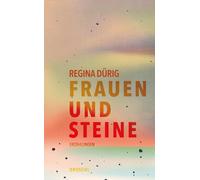 Regina Dürig Frauen und Steine: Erzählungen (Copertina rigida)