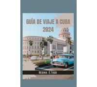 Regina E Todd Guía de Viaje a Cuba 2024 (Tascabile)