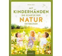 Regina Graf Mit Kinderhänden die Schätze der Natur entdecken (Copertina rigida)