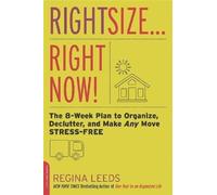 Regina Leeds Rightsize . . . Right Now: The 8-Week Plan to Organize (Tascabile)