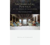 Regina Mara Schwartz Sacramental Poetics at the Dawn of Secularism (Tascabile)