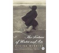 Regina McBride The Nature of Water and Air (Tascabile)