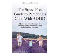 Regina Michaels The Stress-Free Guide to Parenting a Child With ADHD (Tascabile)