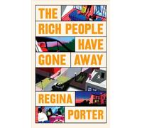 Regina Porter The Rich People Have Gone Away (Copertina rigida)