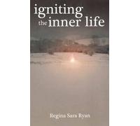 Regina Sara Ryan Igniting the Inner Life (Tascabile)