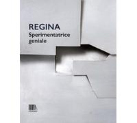 Regina. Sperimentatrice geniale - 2026 - emuse