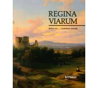 Regina viarum. Appia via... cammino solare. - [LuoghInteriori]