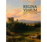 Regina viarum. Appia via... cammino solare. - [LuoghInteriori]