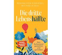 Regina von Einsi Die dritte Lebenshälfte: Den Ruhestand bewusst gest (Tascabile)