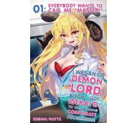Regina Watts I Was An OP Demon Lord Before I Got Isekai'd To This Bo (Tascabile)