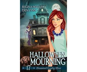Regina Welling Erin Lynn Halloween Mourning (Tascabile) Haunted Everly After