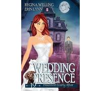 Regina Welling Erin Lynn Wedding Presence (Tascabile) Haunted Everly After