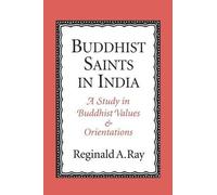 Reginald A. Ray Buddhist Saints in India (Tascabile)