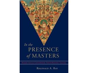 Reginald A. Ray In the Presence of Masters (Tascabile)