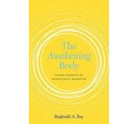 Reginald A. Ray The Awakening Body (Tascabile)