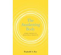 Reginald A. Ray The Awakening Body (Tascabile)