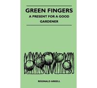 Reginald Arkell Green Fingers - A Present for a Good Gardener (Tascabile)