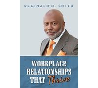 Reginald D Smith Workplace Relationships That Thrive (Tascabile)